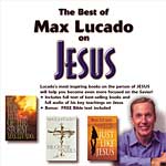 The Best of Max Lucado on Jesus